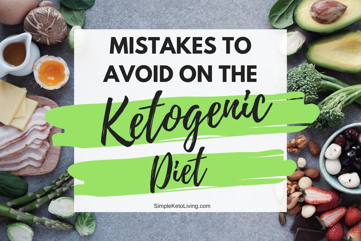 Keto Mistakes - Mistakes to Avoid When On the Ketogenic Diet - Simple ...